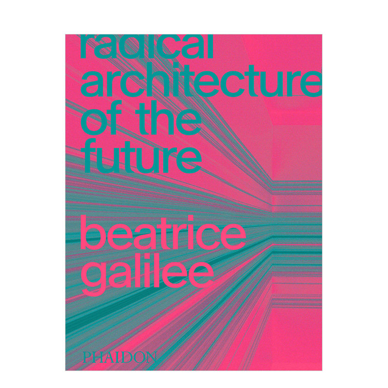 【现货】未来的激进建筑Radical Architecture of the Future 英文原版建筑设计书籍进口