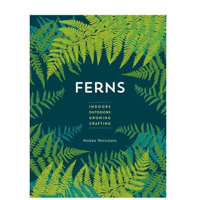【预售】蕨类植物室内 - 室外 - 种植 - 制作英文社会科学进口原版外版书平装14岁以上Ferns Indoors - Outdoors - Growing - Cr