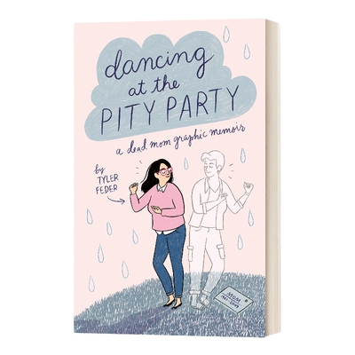 英文原版 Dancing at the Pity Party 你离开之后 一个女儿失去母亲后的生存旅程 Tyler Feder 精装