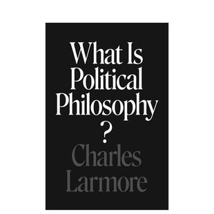 【预售】什么是政治哲学？英文社会科学进口原版外版书简装What Is Political Philosophy? Charles LarmorePrinceton Universit