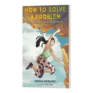 如何解决一个问题 攀岩冠军的兴衰 英文原版 How to Solve a Problem 精装 英文版 Ashima Shiraishi 进口英语原版书籍