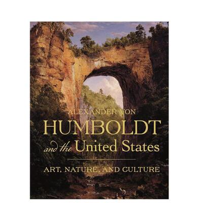 【预售】亚历山大·冯·洪堡与美国：艺术、自然和文化英文艺术总论历史理论评论进口原版外版书精装Alexander von Humboldt and