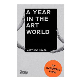 【预售】【T&H】艺术世界的一年英文艺术总论历史理论评论进口原版书平装14岁以上A Year in the Art World: An Insider's View
