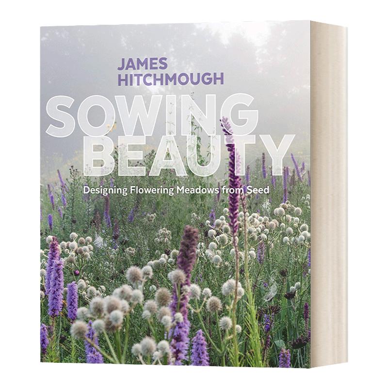 英文原版 Sowing Beauty Designing Flowering Meadows from Seed 播种之美 用种子设计开花的草地 精装 英文版 进口英语原版书籍