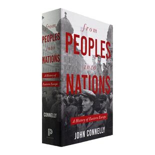 【现货】From Peoples into Nations: A History of Eastern Europe 从民族到国家:东欧史 John Connelly 正版进口 英文原版书