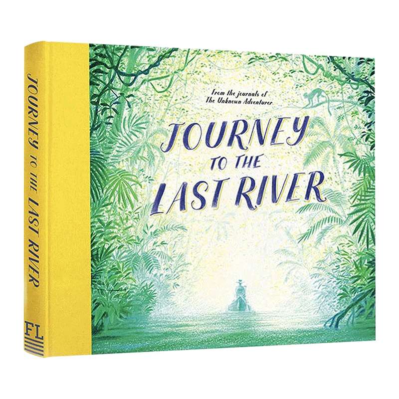 英文原版 Journey to the Last River 最后一条河之旅 亲子儿童绘本 精美插图雨林冒险故事 河流的旅程 英文版 进口英语原版书籍