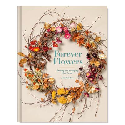 【现货】永不凋零的花：干花的种植与艺术英文室内设计空间与装饰进口原版书精装Forever Flowers: Growing And Arranging Dried