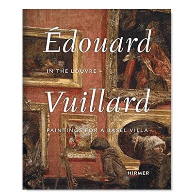 【预售】爱德华·维亚尔在卢浮宫：巴塞尔别墅绘画英文外国美术19世纪进口原版外版书平装Edouard Vuillard. In the Louvre: Pain