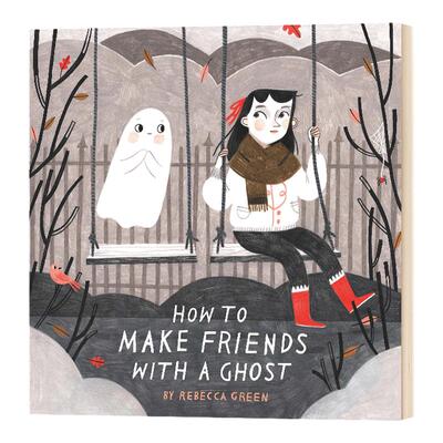 如何与幽灵做朋友 英文原版 How to Make Friends With a Ghost 万圣节绘本 Rebecca Green插画 全英文版进口原版英语书籍