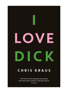 【预售】I Love Dick 我爱迪克 英文版文学小说 Chris Kraus 英文原版图书籍进口正版 The cult feminist novel