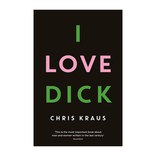 【预售】I Love Dick 我爱迪克 英文版文学小说 Chris Kraus 英文原版图书籍进口正版 The cult feminist novel