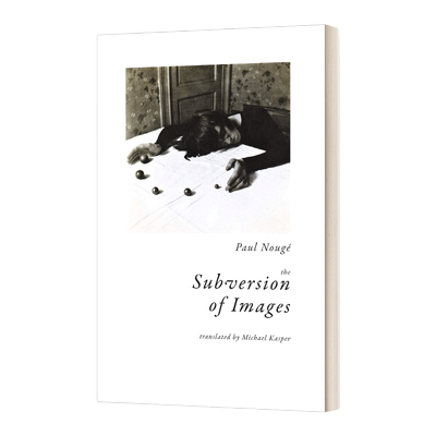 英文原版 The Subversion of Images 影像的颠覆 保罗?诺盖 超现实主义 英文版 进口英语原版书籍