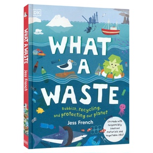 What A Waste Rubbish, Recycling, and Protecting our Planet  DK百科 保护环境 废物循环利用 环保指南儿童科普 英文原版进口书