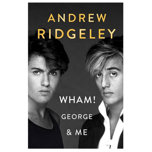 wham! george & me 威猛乐队传记:乔治与我andrew ridgeley michael joseph 英文原版进口书籍 纯全英文版正版原版英语书籍