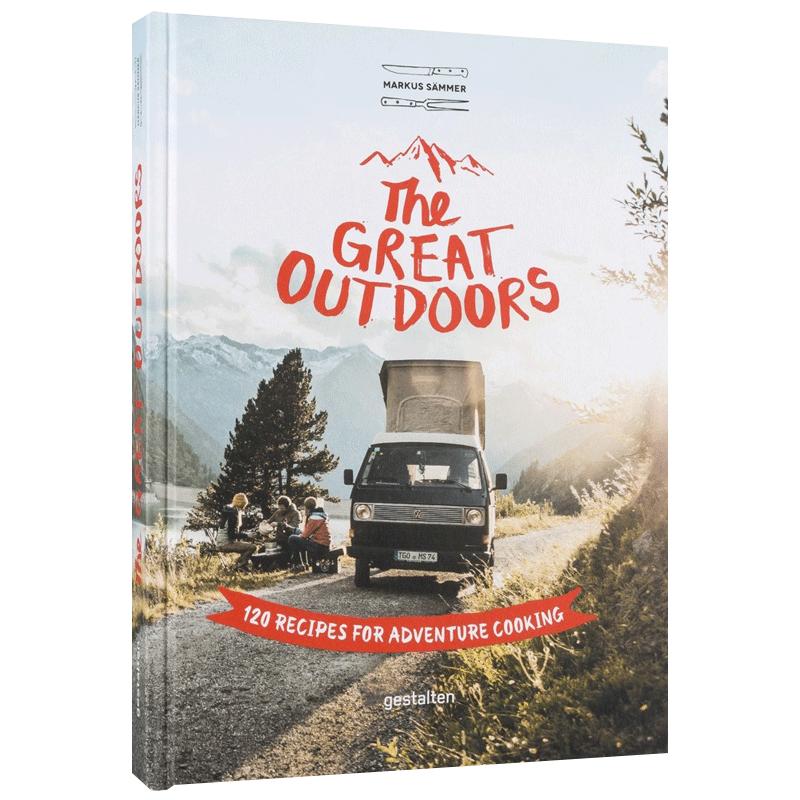 【现货】The Great Outdoors:120 Recipes for Adventure Cooking，120份户外饮食冒险烹饪食谱英文版英文原版图书籍进口正版