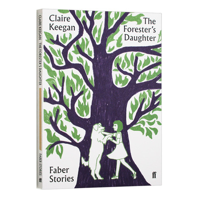 护林员的女儿 费伯故事系列 英文原版 The Forester's Daughter Faber Stories 克莱尔吉根 Claire Keegan 全英文版进口英语书籍