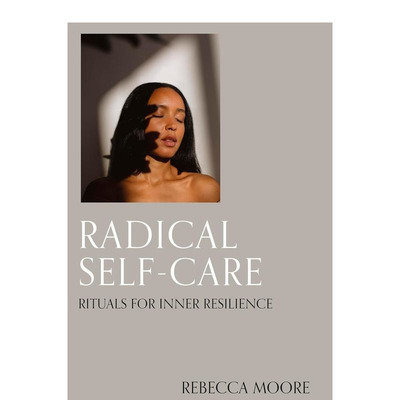 【预售】彻底的自我护理：内心恢复力的仪式 Radical Self-Care: Rituals for inner resilience 原版英文心灵励志 正版进口书
