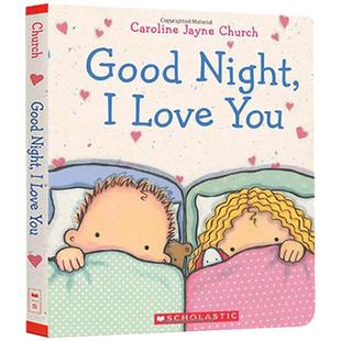 爱的晚安亲子绘本 Good Night I Love You 晚安我的宝贝 Caroline Jayne Church 卡罗琳杰恩 英文原版儿童认知启蒙