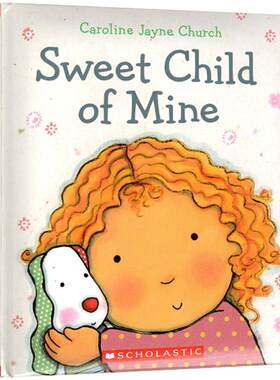 爱的晚安亲子绘本 Sweet Child of Mine 我永远爱你 Caroline Jayne Church 卡罗琳杰恩 英文原版儿童认知启蒙