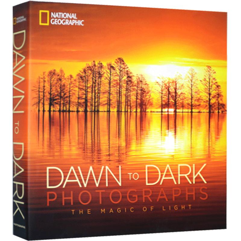 从黎明到黄昏 精装英文原版艺术画册 Dawn to Dark Photographs The Magic of Light 光线的魔力  美国国家地理摄影图集