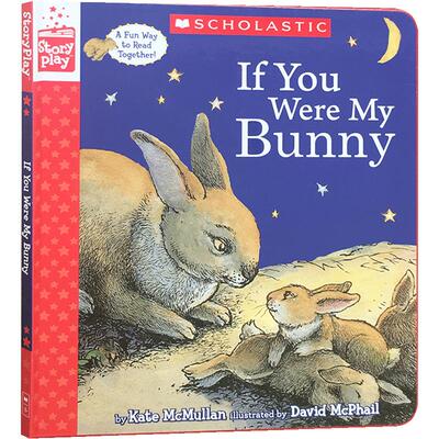 英文原版If You Were My Bunny如果你是我的兔宝宝 精装角色扮演互动游戏书启蒙低幼儿童睡前晚安故事书 Scholastic