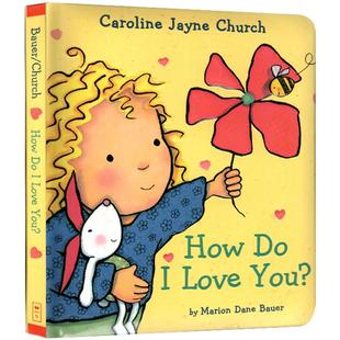 爱的晚安亲子绘本 How Do I Love You 知道我有多爱你 Caroline Jayne Church 卡罗琳杰恩 英文原版儿童认知启蒙