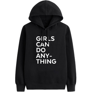 girls can do anything 女权主义slogan加绒连帽衫卫衣定制宽松