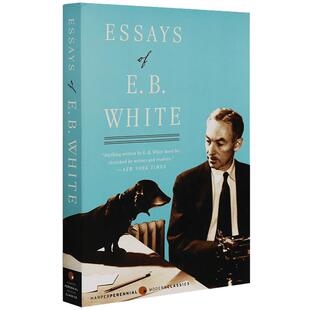 Essays of E.B. White 怀特散文集 英文原版 E.B.怀特 E.B.White 夏洛特的网Stuart Little精灵鼠小弟吹小号的天鹅作者 进口英语书