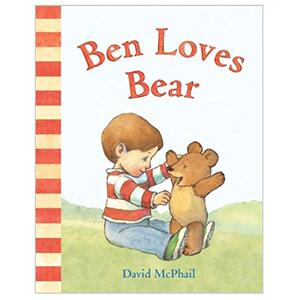 Love Series: Ben Loves Bear班班爱小熊 英文儿童绘本适合3-6岁
