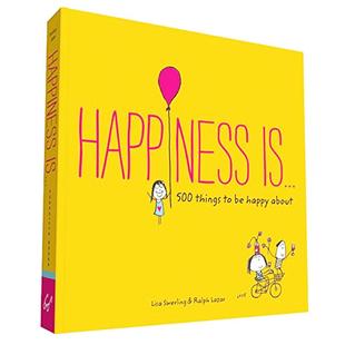 幸福是,500件关于快乐的小小事 英文原版 Happiness is . . .: 500 Things to be Happy About Lisa Swerling Ralph Lazar