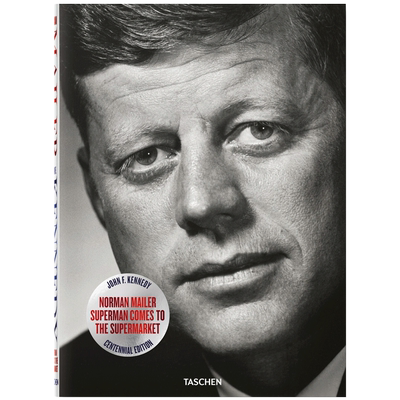 【现货】TASCHEN Superman Comes to the Supermarket  Norman Mailer. 诺曼梅勒镜头下的约翰肯尼迪摄影集 进口原版图书