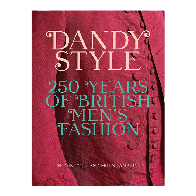 现货包邮 英文原版 Dandy Style 花花公子风格: 250年英国男装时尚 男性肖像与服装自我表达 服装设计时尚穿搭男性风格
