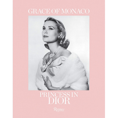 英文原版 纳哥王妃格蕾丝 凯莉 迪奥王妃 精装进口艺术书 Grace of Monaco: Princess in Dior 时尚服饰服装画册