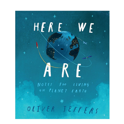 【现货】 精装 Here We Are: Notes for Living on Planet Earth 绘本大师 Oliver Jeffers 我们在这里 英文原版正版 儿童绘本