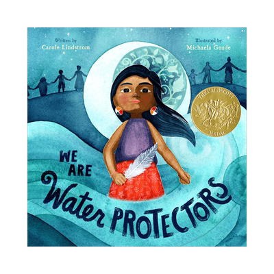 英文原版 我们是水的守护者 Michaela Goade 2021凯迪克金奖 We Are Water Protectors 精装儿童绘本 环境保护
