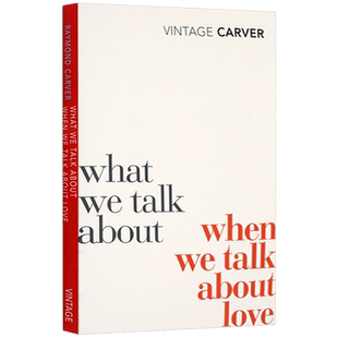 What We Talk about When We Talk about Love 当我们谈论爱情时我们在谈论什么 英文原版 短篇小说集 雷蒙德卡佛进口英语书籍