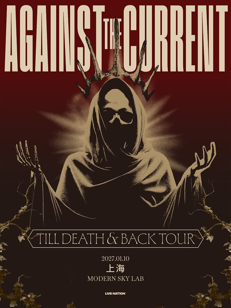 【上海】AGAINST THE CURRENT: TILL DEATH & BACK TOUR - 上海站