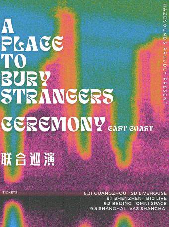 CEREMONY / A PLACE TO BURY STRANGERS 联合巡演 深圳站