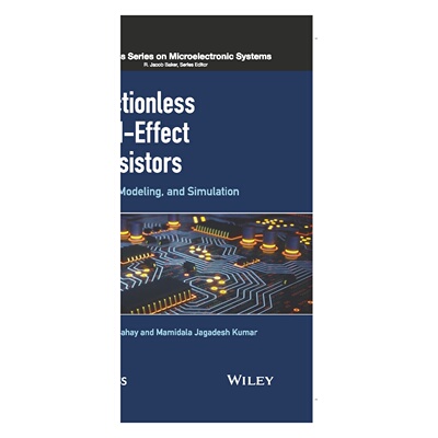 【原版POD按需印刷】无结场效应晶体管：设计、建模与仿真Junctionless Field Effect Transistors C原版引进