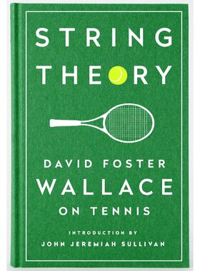 弦理论：大卫·福斯特·华莱士论网球 String Theory: David Foster Wallace On Tennis: A Library of America Special Publicati