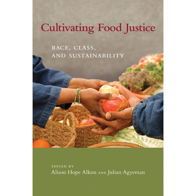 培养食品公正：种族、阶层与可持续发展（平装） （丛书）Cultivating Food Justice原版引进