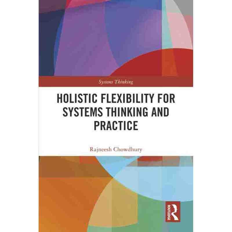 系统思考与实践的整体灵活性HOLISTIC FLEXIBILITY FOR SYSTEMS THINKING AND PRACTICE原版引进