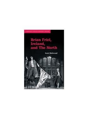布赖恩·弗里尔，北爱尔兰 BRIAN FRIEL, IRELAND, AND THE NORTH 进口原版书籍 英语英文原著正版新华书店