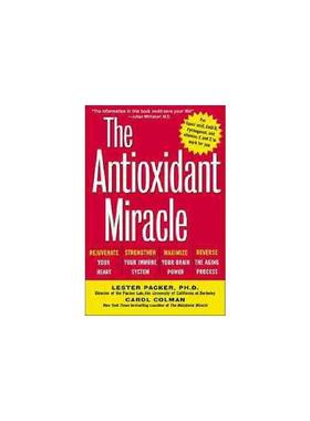 The Antioxidant Miracle: Your Complete Plan for Total Health and Healing Packer, Lester ; Colman, Carol