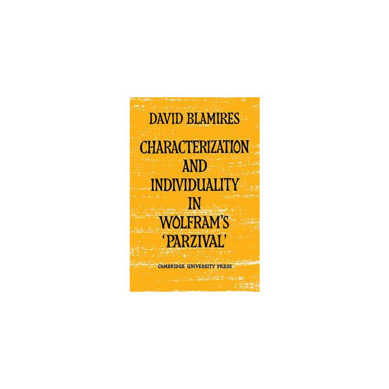 Characterization and Individuality in Wolfram's 'Parzival' David Blamires 正版书籍 新华书店旗舰店文轩官网
