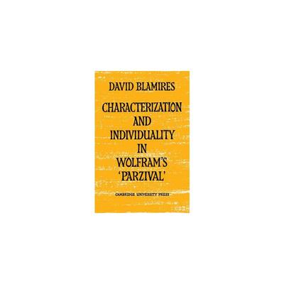 Characterization and Individuality in Wolfram's 'Parzival' David Blamires 正版书籍 新华书店旗舰店文轩官网