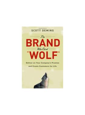 造谣惑众的品牌：传递公司的承诺与创造终身客户 THE BRAND WHO CRIED WOLF: DELIVER ON YOUR COMPANY'S PROMISE AND CREATE CUST