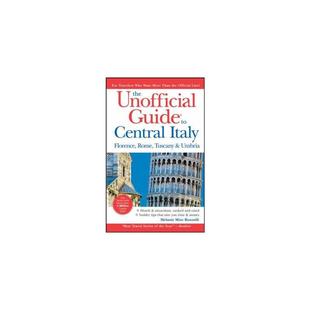 意大利中部非官方指南：佛罗伦萨，罗马，托斯卡纳和翁布里亚 THE UNOFFICIAL GUIDE TO CENTRAL ITALY: FLORENCE, ROME, TUSCANY