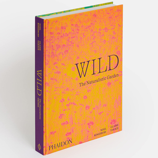 Wild 野生：自然主义花园 The Naturalistic 进口艺术设计大师作品集 现货 Garden 英文原版