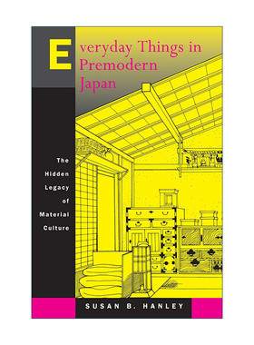 英文原版 Everyday Things in Premodern Japan 近世日本的日常生活 暗藏的物质文化宝藏 Susan B. Hanley 英文版 进口英语原版书